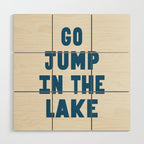 Go Jump In The Lake Wood Wall Art Gallery Image 1