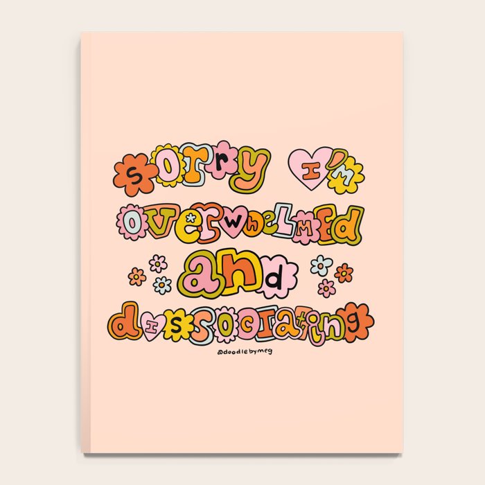 Sorry I'm Overwhelmed and Dissociating Notebook Gallery Image 4