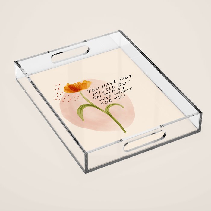 you have not missed out on what was meant for you Acrylic Tray Gallery Image 1
