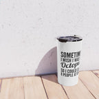 Sometimes I Wish I Was an Octopus So I Could Slap 8 People at Once Travel Mug Gallery Image 4
