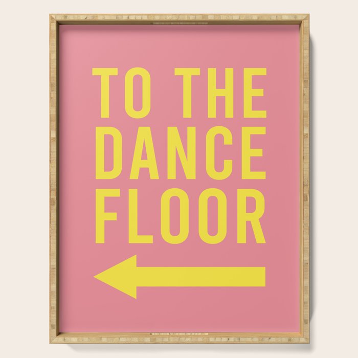 To The Dance Floor Left Arrow (Pink Yellow) Serving Tray Gallery Image 1