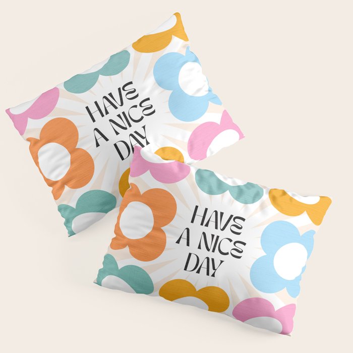 Say it with Flowers - Have a nice day! Pillow Sham Gallery Image 1