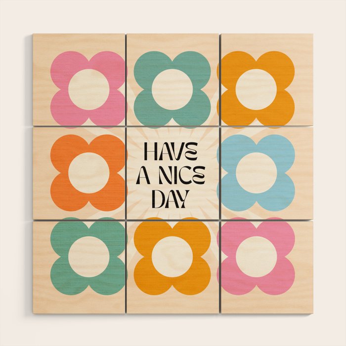 Say it with Flowers - Have a nice day! Wood Wall Art Gallery Image 1