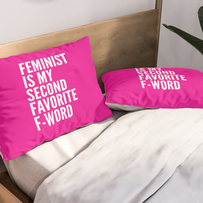 Feminist is My Second Favorite F-Word (Pink) Pillow Sham Gallery Image 2