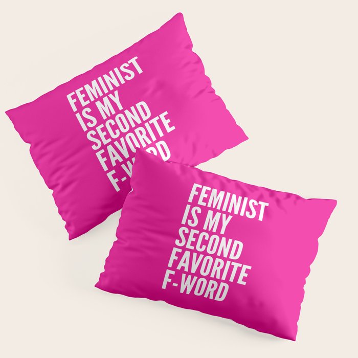 Feminist is My Second Favorite F-Word (Pink) Pillow Sham Gallery Image 3