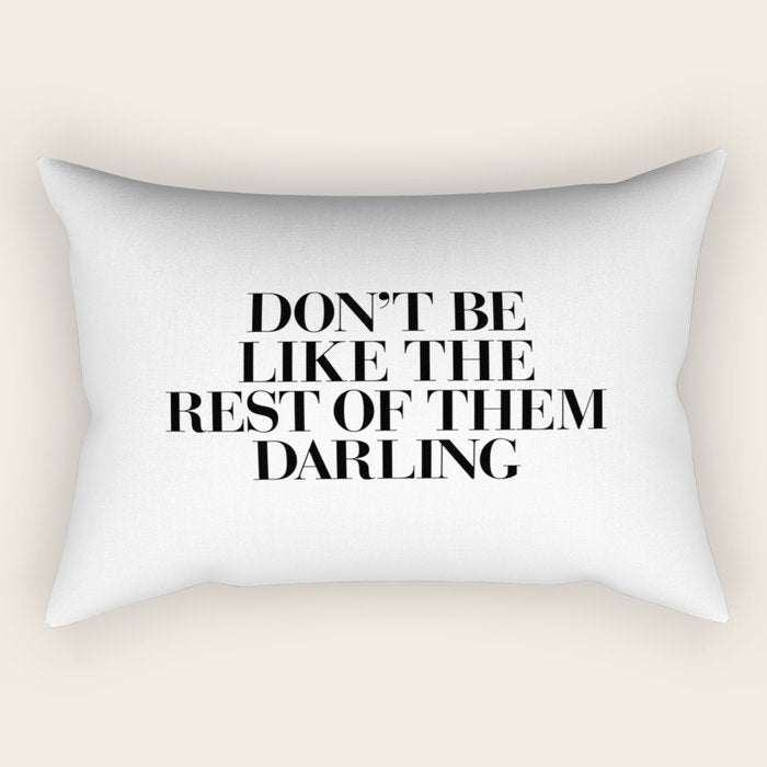 Don't Be Like the Rest of them Darling black-white typography poster black and white wall home decor Rectangular Pillow Gallery Image 1