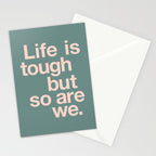 Life is Tough But So Are We Stationery Card Gallery Image 2