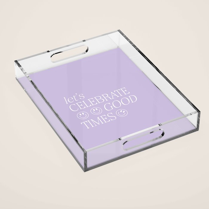 Let's celebrate good times Acrylic Tray Gallery Image 1