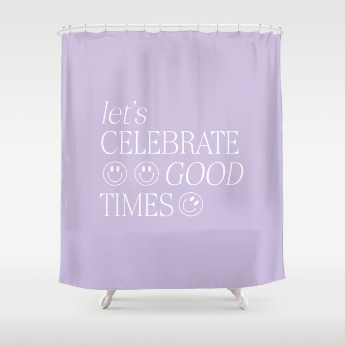 Let's celebrate good times Shower Curtain Gallery Image 1
