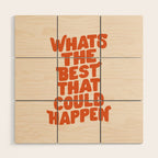 Whats The Best That Could Happen in Peach Fuzz Wood Wall Art Gallery Image 1