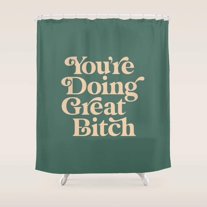 YOUâRE DOING GREAT BITCH vintage green cream Shower Curtain Gallery Image 1