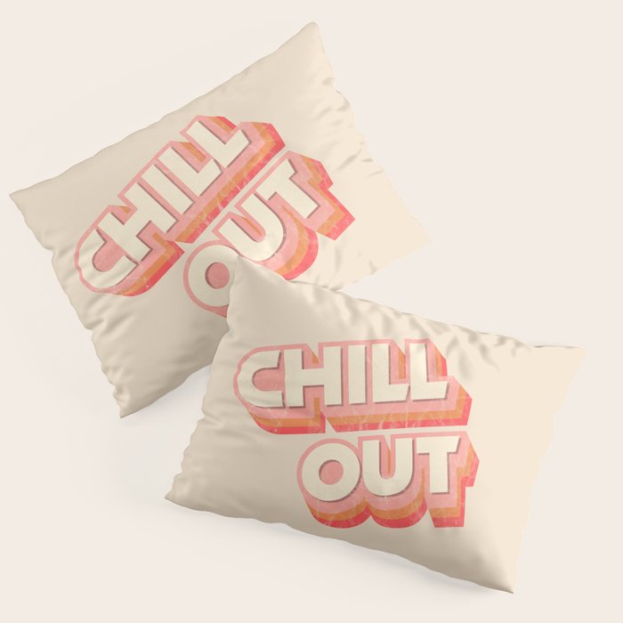 CHILL OUT TYPOGRAPHY Pillow Sham Gallery Image 3