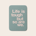 Life is Tough But So Are We Bath Mat Gallery Image 1