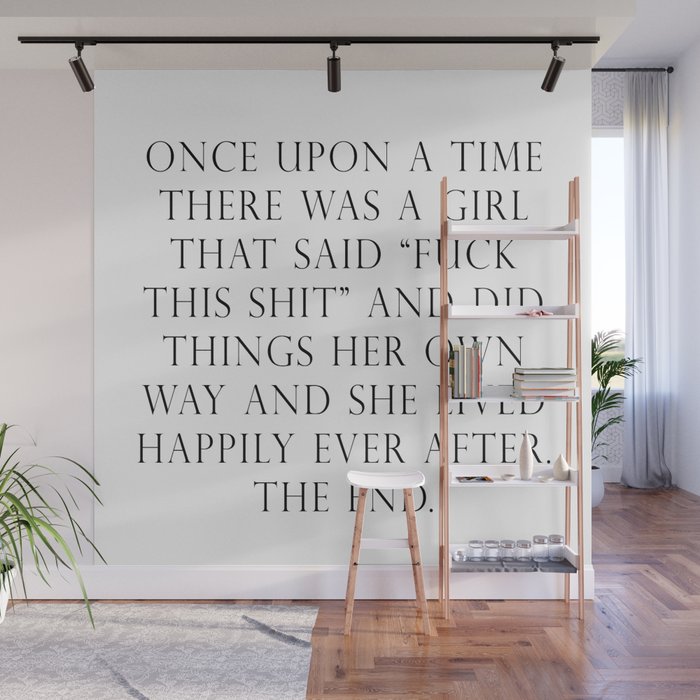Once upon a time she said fuck this Wall Mural Gallery Image 1