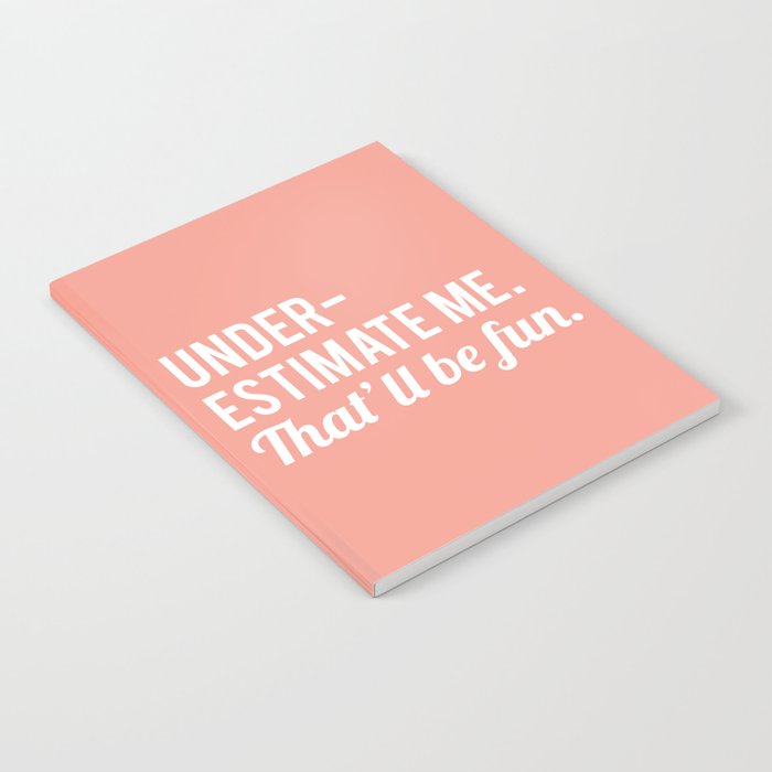 Underestimate Me. That'll Be Fun, Funny Quote Notebook Gallery Image 2
