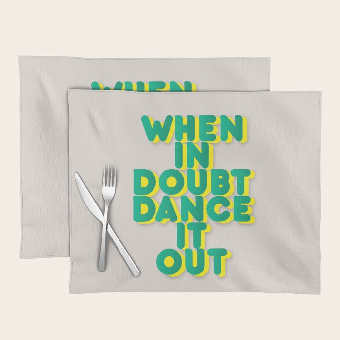 When in doubt dance it out no2 Placemat Gallery Image 1