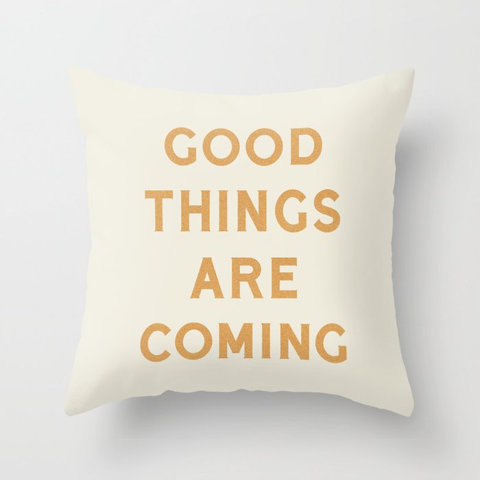 Good Things Are Coming Throw Pillow Gallery Image 6