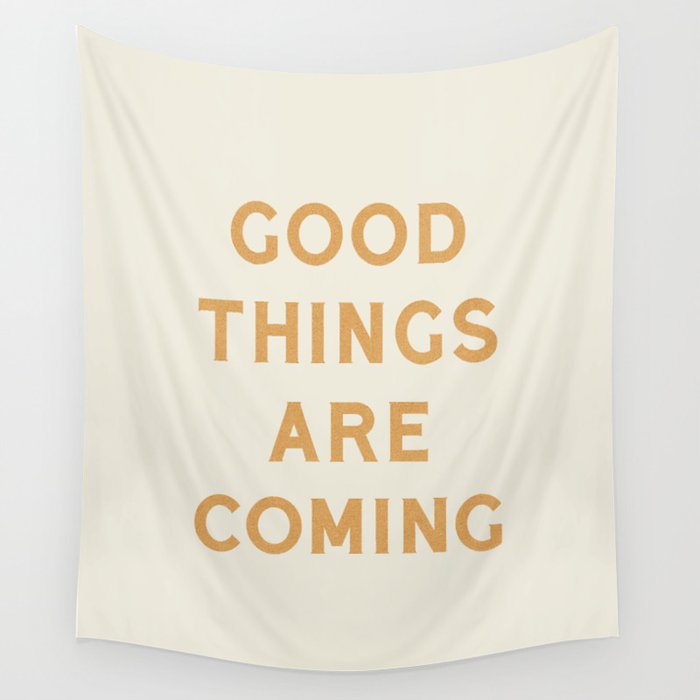 Good Things Are Coming Wall Tapestry Gallery Image 1