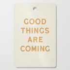 Good Things Are Coming Cutting Board Gallery Image 1
