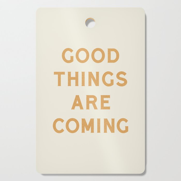 Good Things Are Coming Cutting Board Gallery Image 1