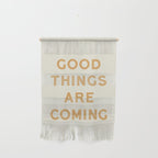 Good Things Are Coming Wall Hanging Gallery Image 1