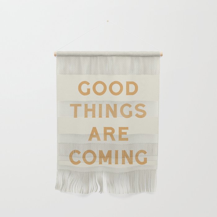 Good Things Are Coming Wall Hanging Gallery Image 1