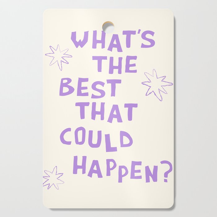What's The Best That Could Happen in Lavender Purple and White Cutting Board Gallery Image 1