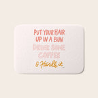 Put Your Hair Up, Drink Some Coffee & Handle It Bath Mat Gallery Image 1