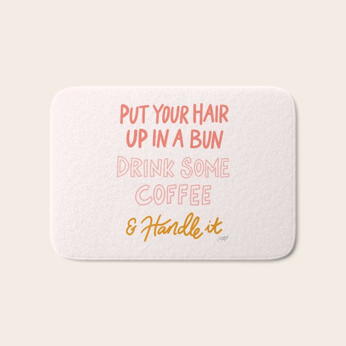 Put Your Hair Up, Drink Some Coffee & Handle It Bath Mat Gallery Image 1