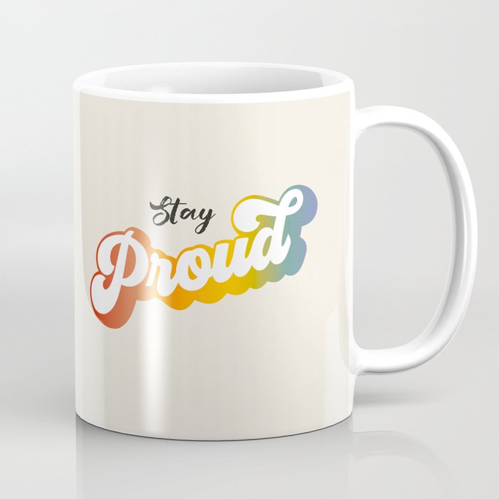 Stay Proud!  Coffee Mug Gallery Image 1