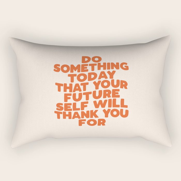 Do Something Today That Your Future Self Will Thank You For in Orange Rectangular Pillow Gallery Image 1