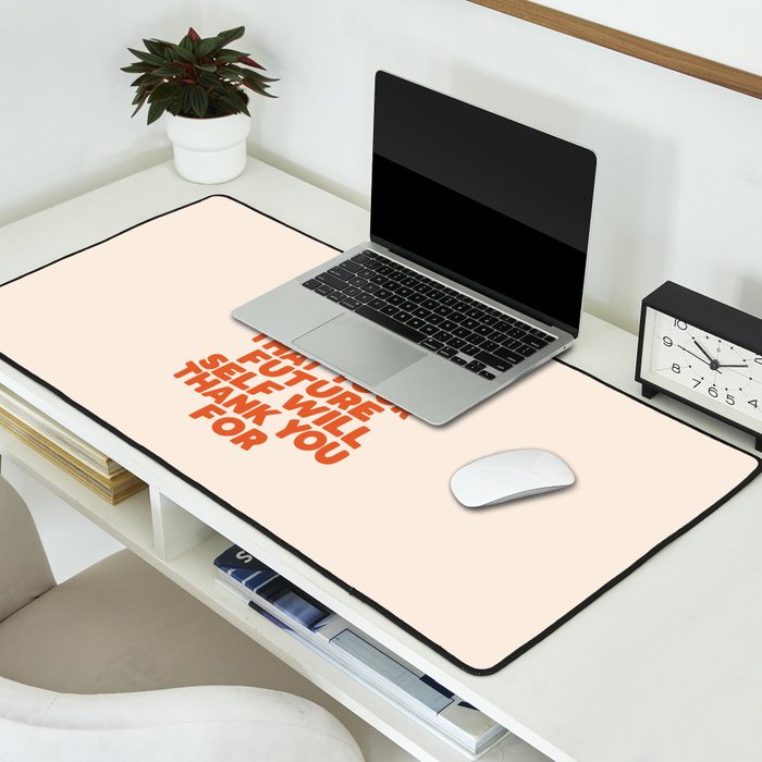 Do Something Today That Your Future Self Will Thank You For in Orange Desk Mat Gallery Image 2