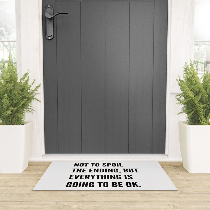 NOT TO SPOIL THE ENDING, BUT EVERYTHING IS GOING TO BE OK Welcome Mat Gallery Image 3