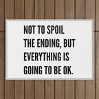 NOT TO SPOIL THE ENDING, BUT EVERYTHING IS GOING TO BE OK Outdoor Rug Gallery Image 1