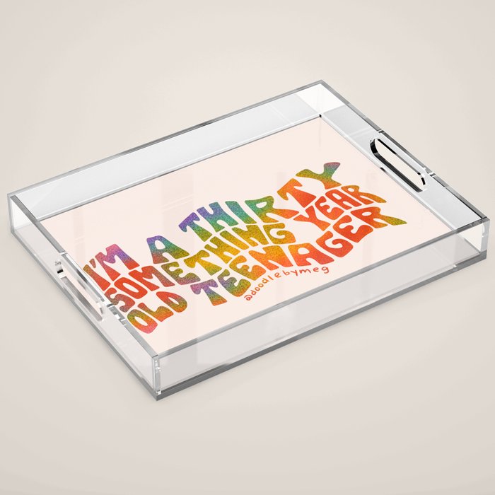 Thirty Something Year Old Teenager Acrylic Tray Gallery Image 1