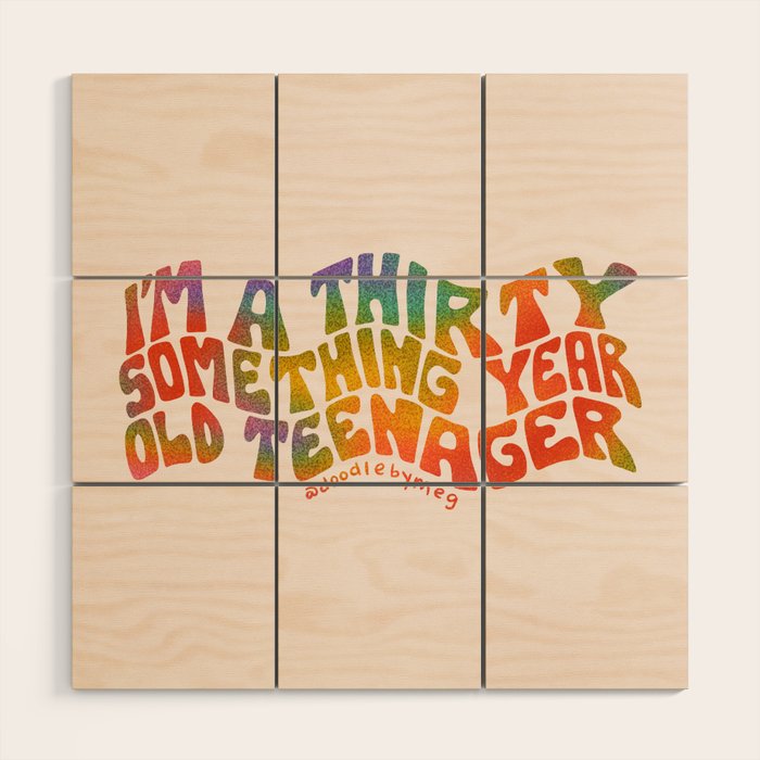 Thirty Something Year Old Teenager Wood Wall Art Gallery Image 1