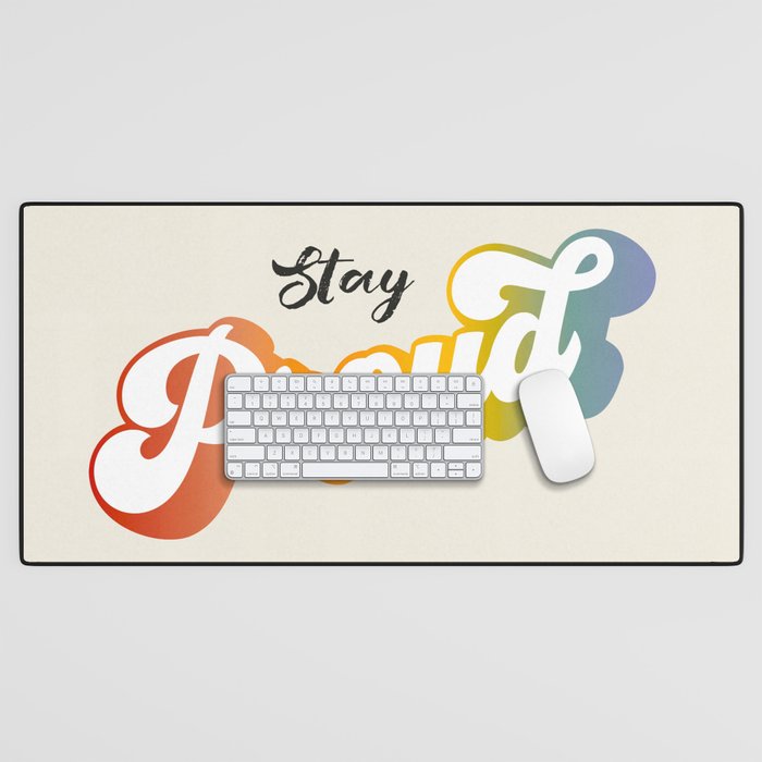 Stay Proud!  Desk Mat Gallery Image 1
