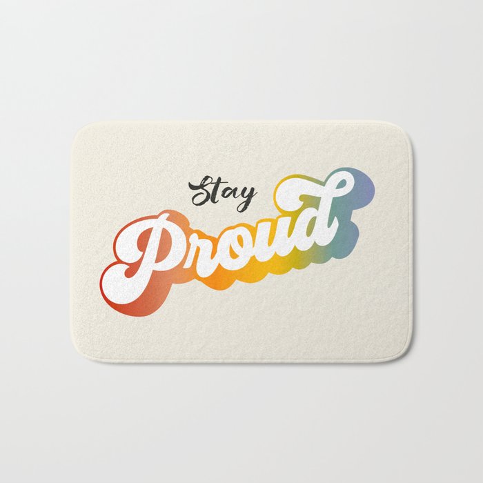 Stay Proud!  Bath Mat Gallery Image 1