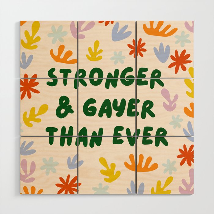 Stronger and Gayer Than Ever Wood Wall Art Gallery Image 1
