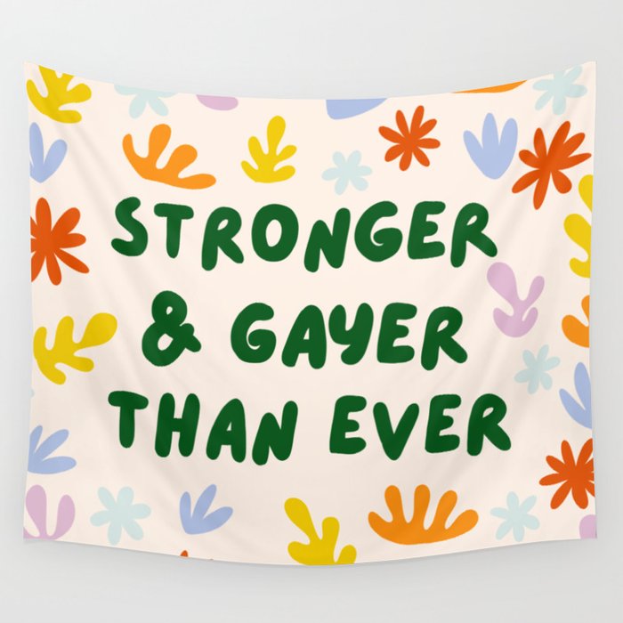 Stronger and Gayer Than Ever Wall Tapestry Gallery Image 1