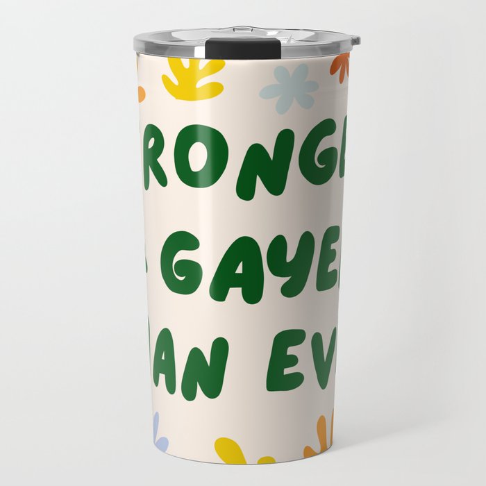 Stronger and Gayer Than Ever Travel Mug Gallery Image 1