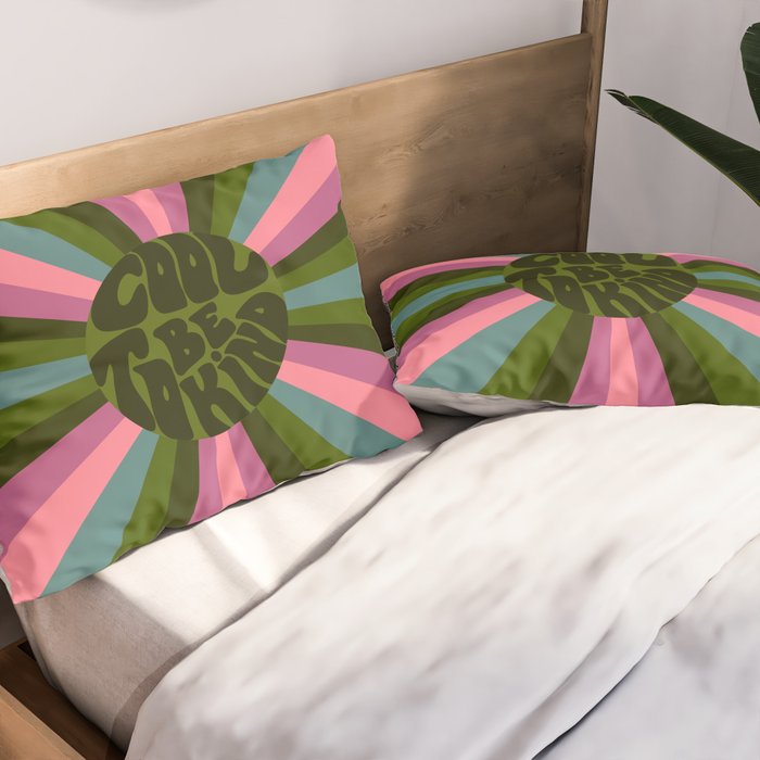 Cool to be Kind  Pillow Sham Gallery Image 2