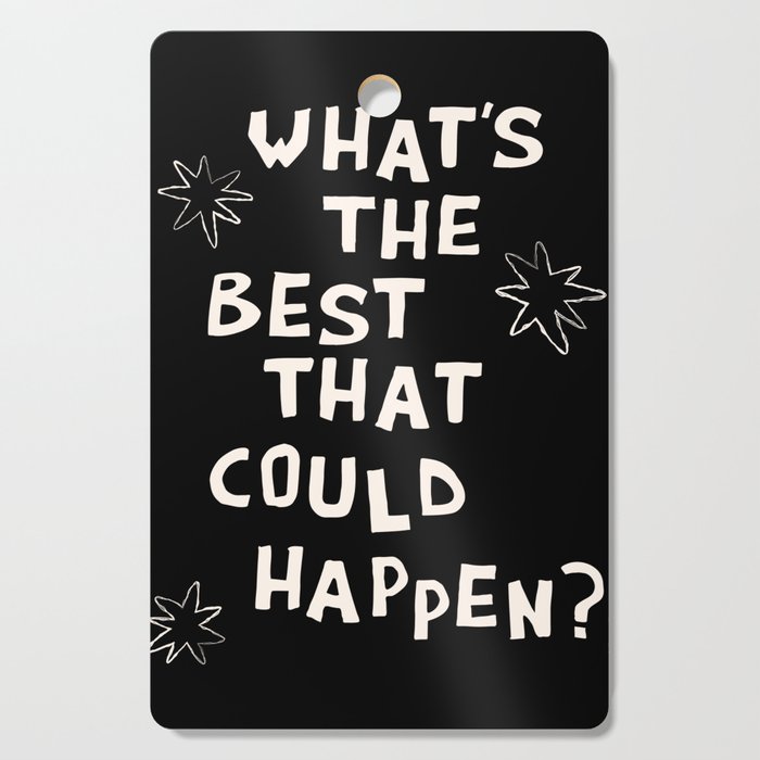 What's The Best That Could Happen in Black and White Cutting Board Gallery Image 1
