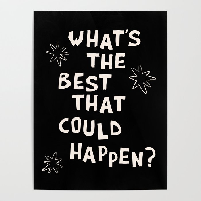 What's The Best That Could Happen in Black and White Poster Gallery Image 4