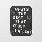 What's The Best That Could Happen in Black and White Bath Mat Gallery Image 1