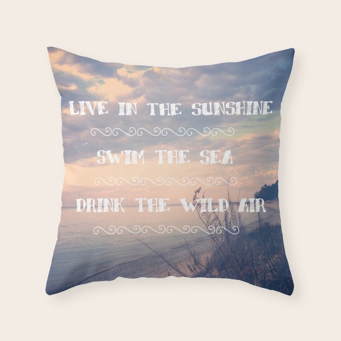 Live in the Sunshine, Swim the Sea Throw Pillow Gallery Image 1