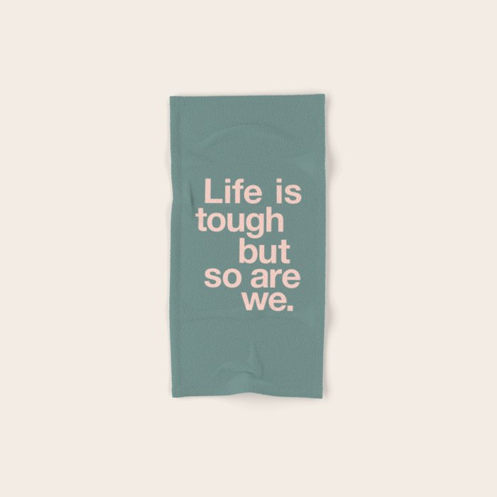 Life is Tough But So Are We Bath Towel Gallery Image 1