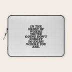IN THE MIDST OF WHERE YOUâRE GOING DONâT FORGET TO ENJOY WHERE YOU ARE motivational typography Laptop Sleeve Gallery Image 1