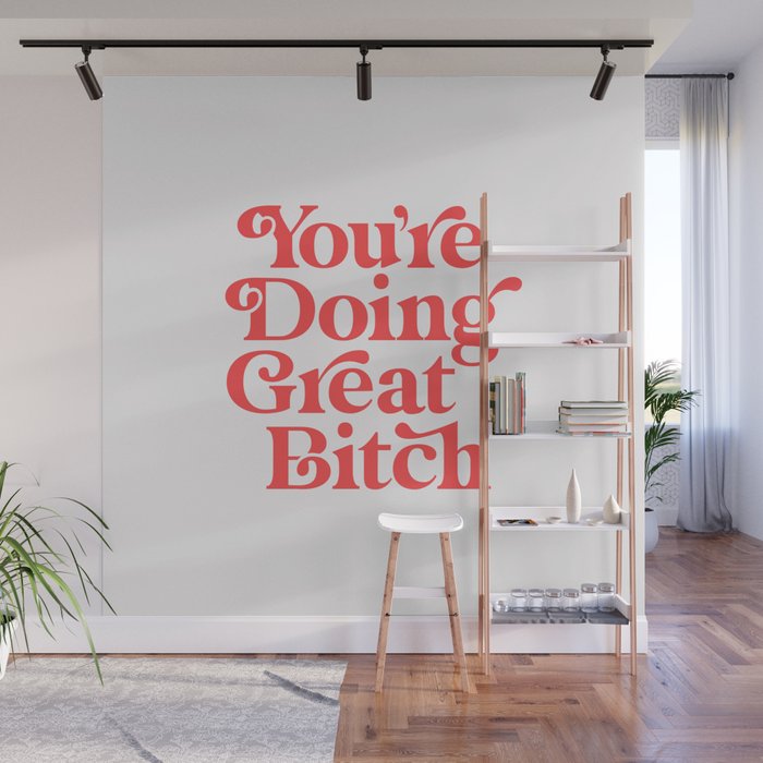 You're Doing Great Bitch Wall Mural Gallery Image 1