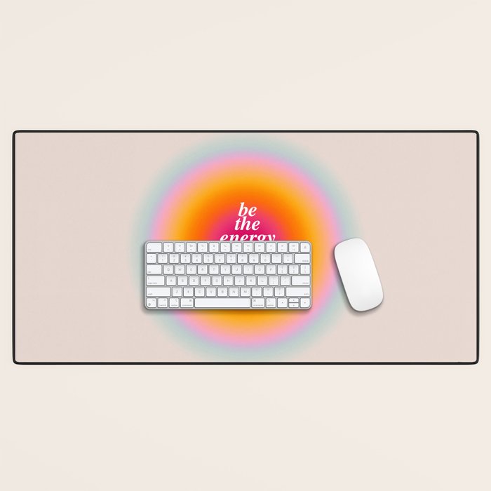 Be The Energy You Want To Attract  Desk Mat Gallery Image 1